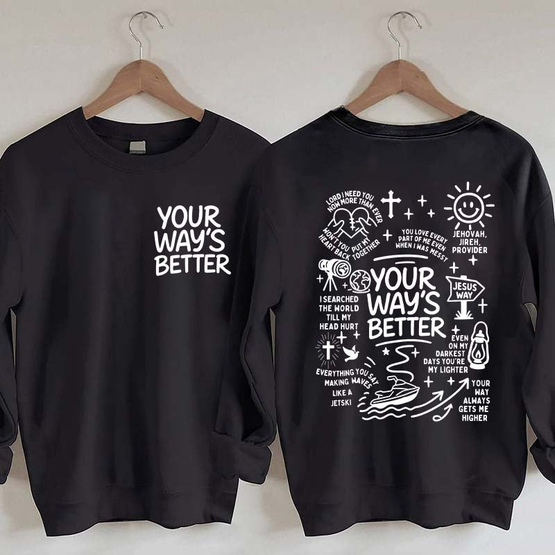 Your Way Is Better Proverbs 16:9 Friends and Family Sweatshirt