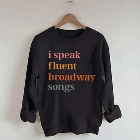 I Speak Fluent Broadway Songs Sweatshirt