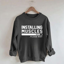Installing Muscles Funny Fitness Sweatshirt