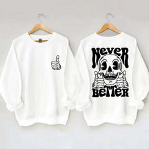 Never Better Skeleton Retro Skull Sweatshirt