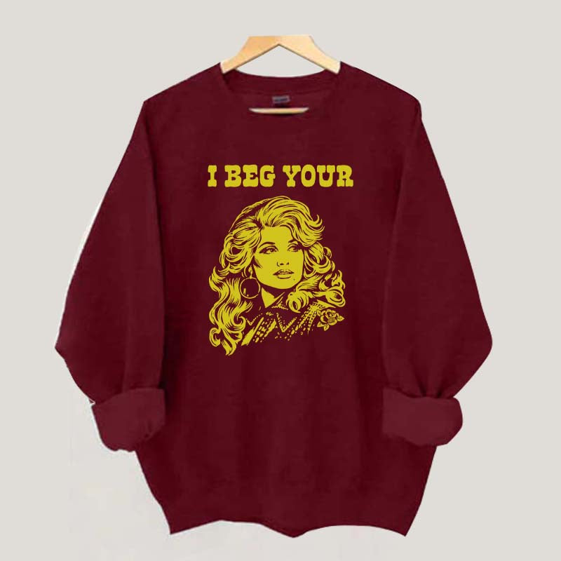 I Beg Your Parton Sweatshirt