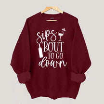 Sips Bout To Go On Wine Sweatshirt