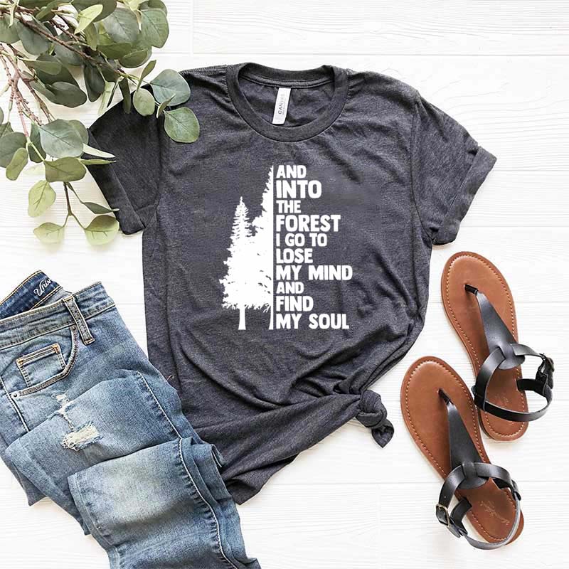 And Into The Forest I Go To Lose My Mind And Find My Soul T-Shirt