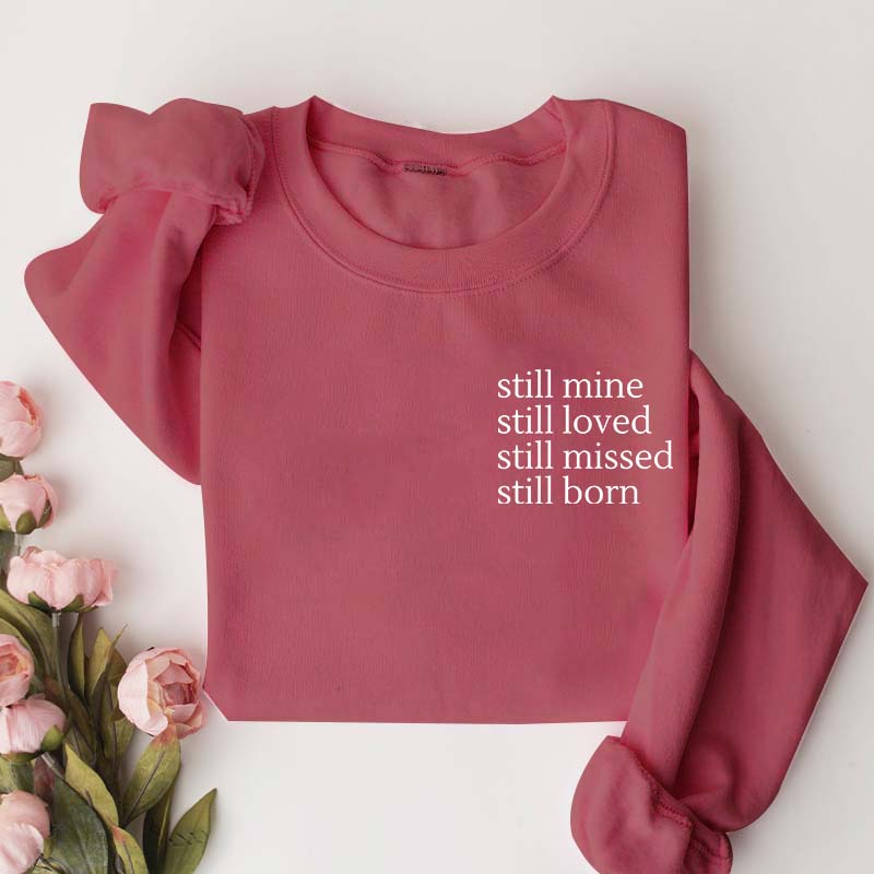 Still Mine Loved Missed Born Sweatshirt
