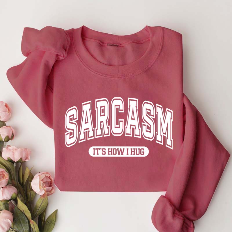 Minimalist Sarcasm It's How I Hug Sweatshirt
