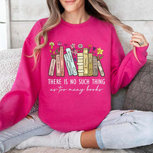 Floral There Is No Such Thing As Too Many Books Sweatshirt