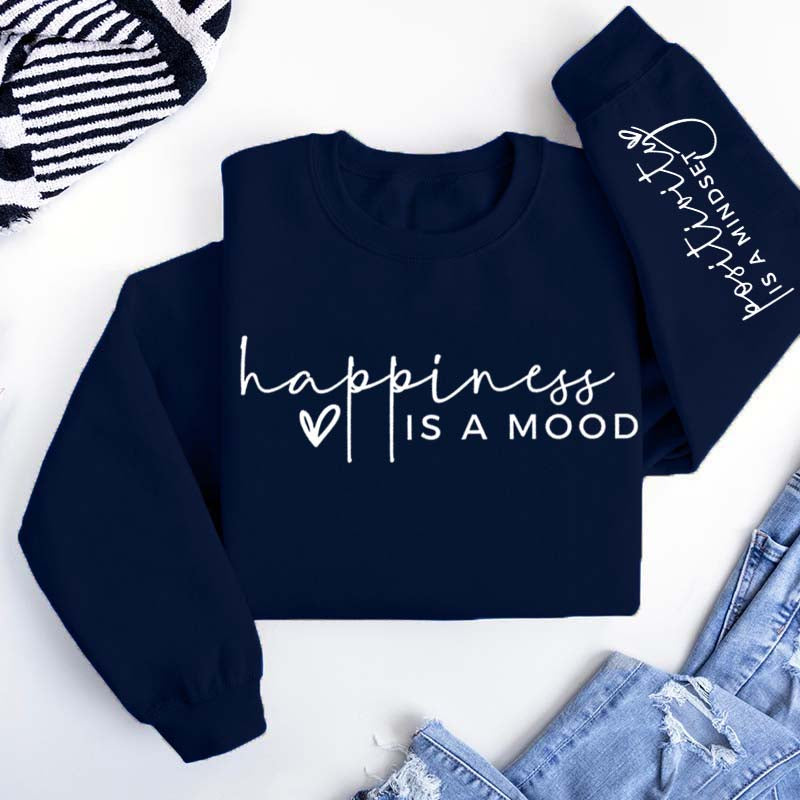 Happiness Is A Mood Positivity is A Mindset Sweatshirt
