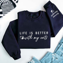 Custom Life is Better With Cats Sweatshirt