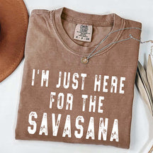 I'm Just Here for the Savasana Yoga Funny T-Shirt