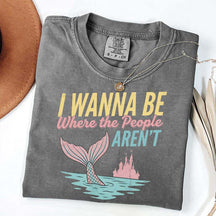 I Wanna Be Where The People Aren't T-Shirt