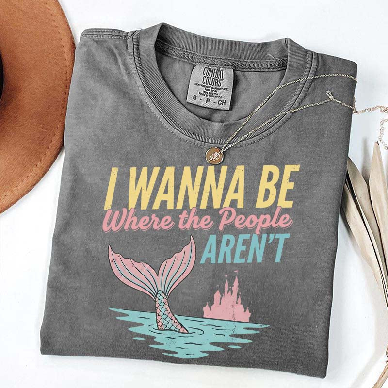 I Wanna Be Where The People Aren't T-Shirt