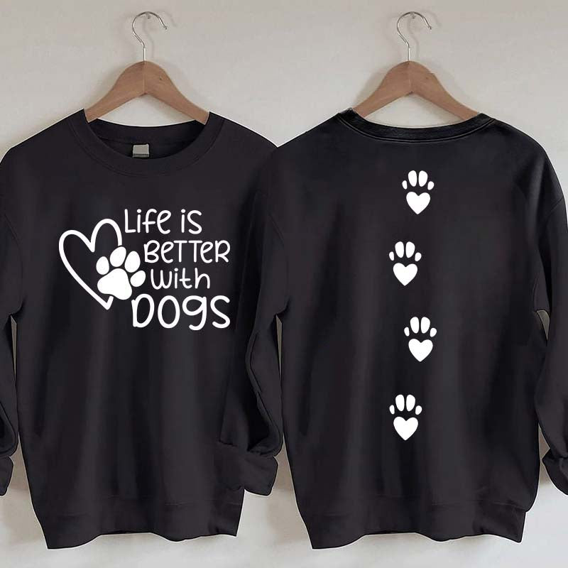 Life Is Better With Dogs Lover Gift Sweatshirt
