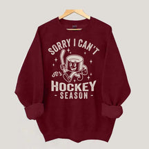 Sorry I Can't Hockey Season Sweatshirt