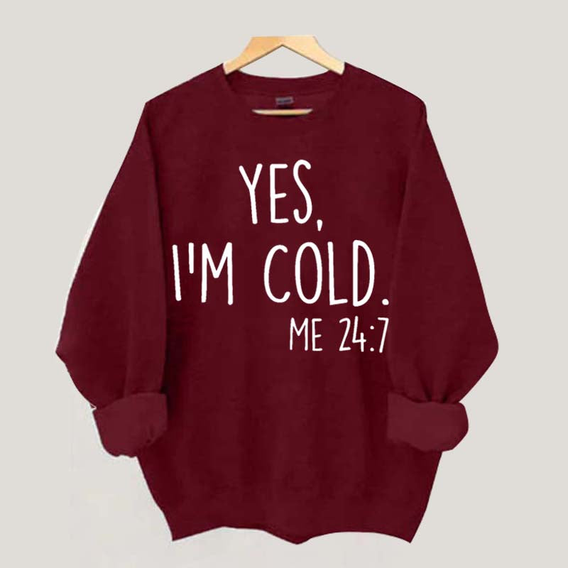 Yes, I'm Cold Sweatshirt