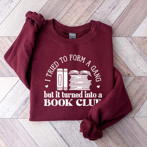 I Tried To Form A Gang But It Turned Into A Book Club Sweatshirt