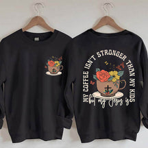 My Coffee isn't Stronger than My Kids Sweatshirt