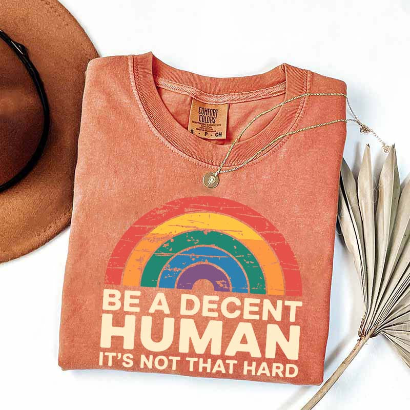 Be A Decent Human It's Not That Hard Equality T-Shirt