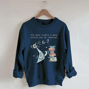 How Many Nights A Week Should You Be Reading 6-7 Sweatshirt