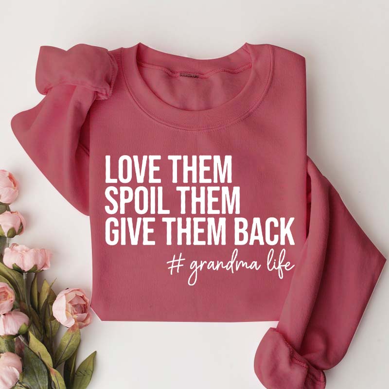 Funny Love Them Spoil Them Give Them Back Grandma Sweatshirt