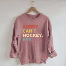 Retro Sorry Can't Hockey Bye Sweatshirt