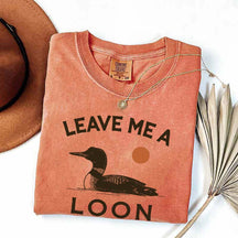 Leave Me A Loon T-Shirt