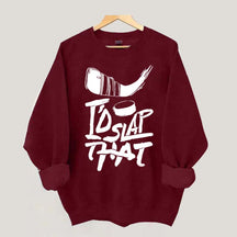 I'd Slap That Hockey Sweatshirt