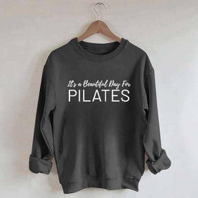 It's A Beautiful Day For Pilates Sweatshirt