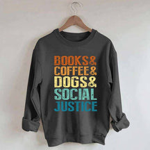Books Coffee Dogs Social Justice, Dog Lover Sweatshirt
