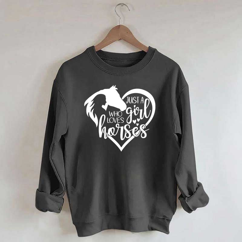 Just a Girl Who Loves Horses Sweatshirt