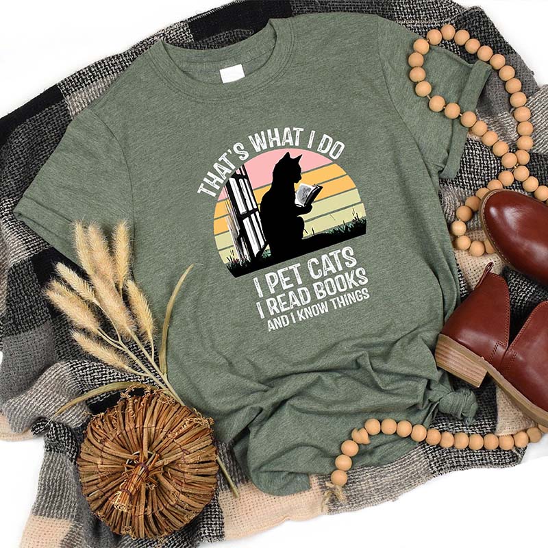 That's What I Do I Pet Cats I Read Books And I Know Things T-Shirt