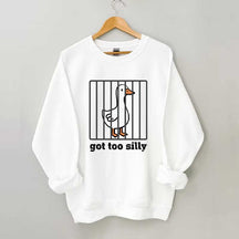 Got Too Silly Sweatshirt