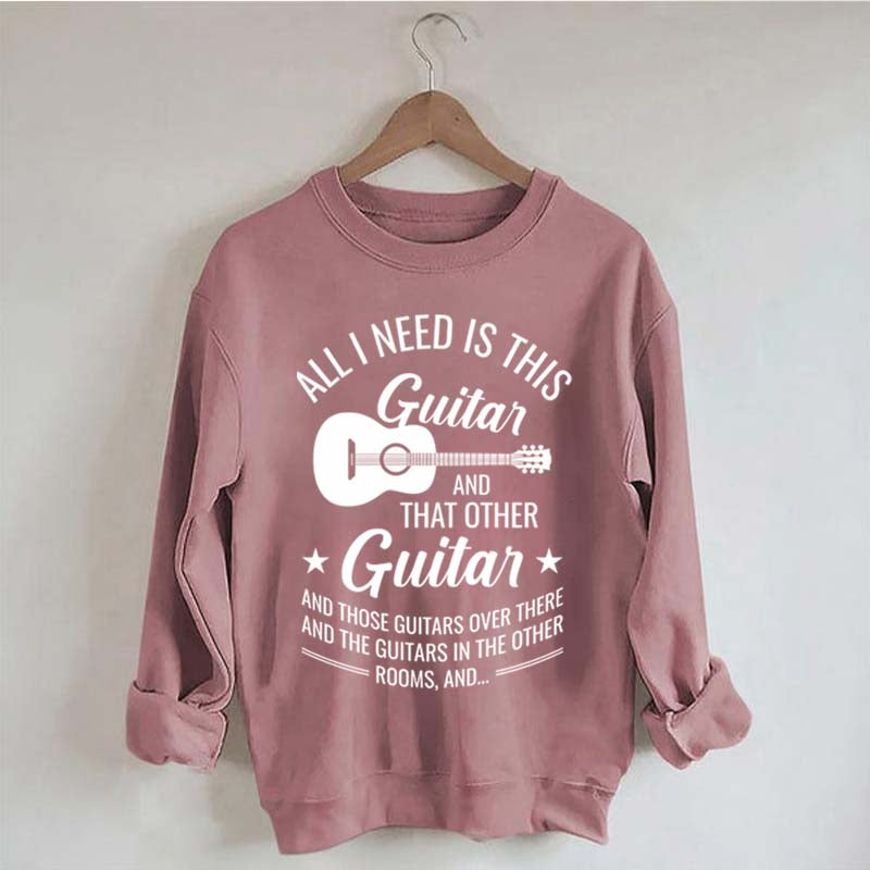 All I Need This Guitar Sweatshirt