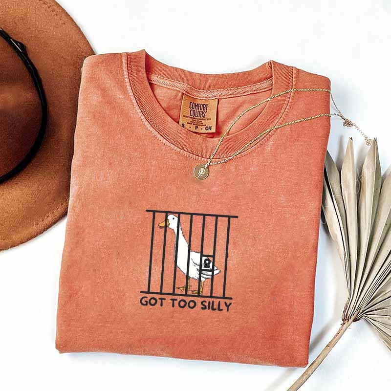 Got Too Silly Sarcasm T-Shirt