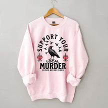Support Your Local Murder Sweatshirt