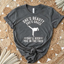 She's Beauty She's Grace She'll Kick You In The Face T-Shirt