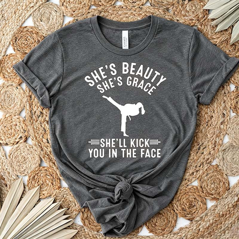 She's Beauty She's Grace She'll Kick You In The Face T-Shirt