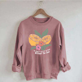 The Sweet Is Just Isn't As Sweet Without The Sour Sweatshirt