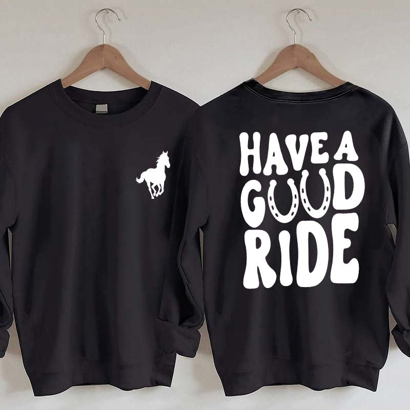 Have a Great Ride Horse Lover Sweatshirt