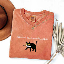 First of All I'm a Delight Funny Cat T-Shirt