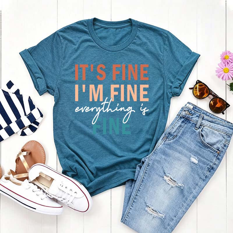 It's Fine I'm Fine Everything is Fine Sarcastic T-Shirt