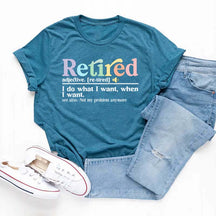 Retired Definition I Do What I Want T-Shirt