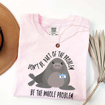 Funny Neil The Seal Be the Whole Problem T-Shirt