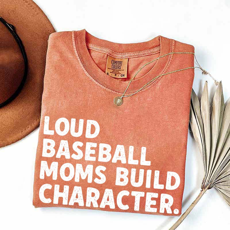 Minimalist Loud Baseball Moms Build Character T-Shirt