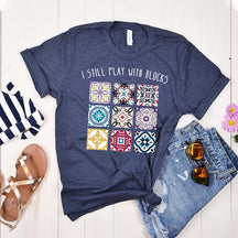 I Still Play With Blocks T-Shirt