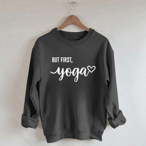 But First Yoga Sweatshirt