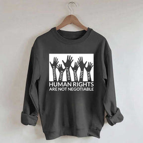 Human Rights Are Not Negotiable Sweatshirt