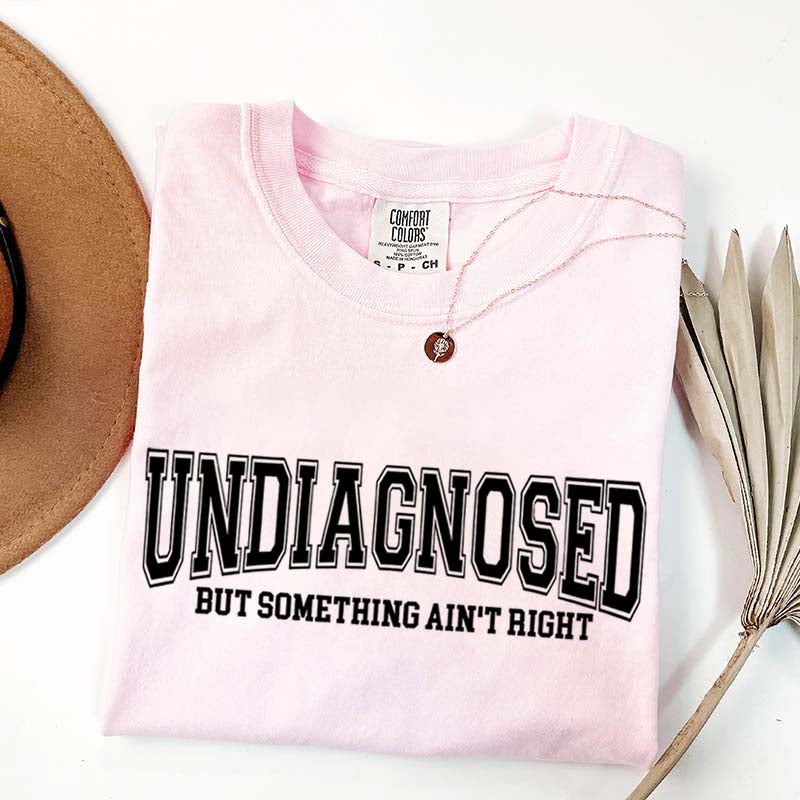 Undiagnosed But Something Ain¡¯t Right Simple T-Shirt
