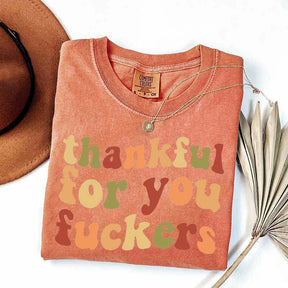 Thankful For You Fuvkers Friendsgiving T-Shirt