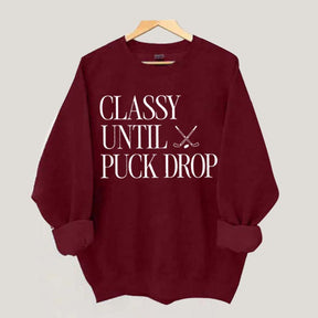 Classy Until Puck Drop Funny Ice Hockey Sweatshirt