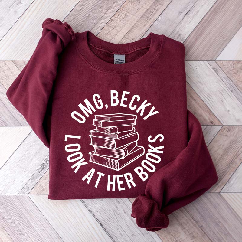 OMG Becky Look at Her Books Sweatshirt